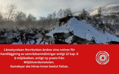 Länsstyrelsen Norrbotten ändrar sina rutiner för handläggning av samrådsanmälningar enligt 12 kap. 6 § miljöbalken, enligt ny praxis från Miljööverdomstolen. Samebyar ska höras innan beslut fattas.